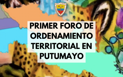 PRIMER FORO DE ORDENAMIENTO TERRITORIAL EN PUTUMAYO