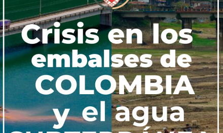CRISIS EN LOS EMBALSES DE COLOMBIA Y EL AGUA SUBTERRÁNEA