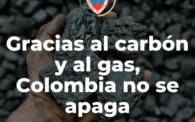 GRACIAS AL CARBÓN Y AL GAS, COLOMBIA NO SE APAGA