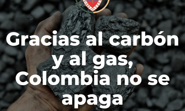 GRACIAS AL CARBÓN Y AL GAS, COLOMBIA NO SE APAGA